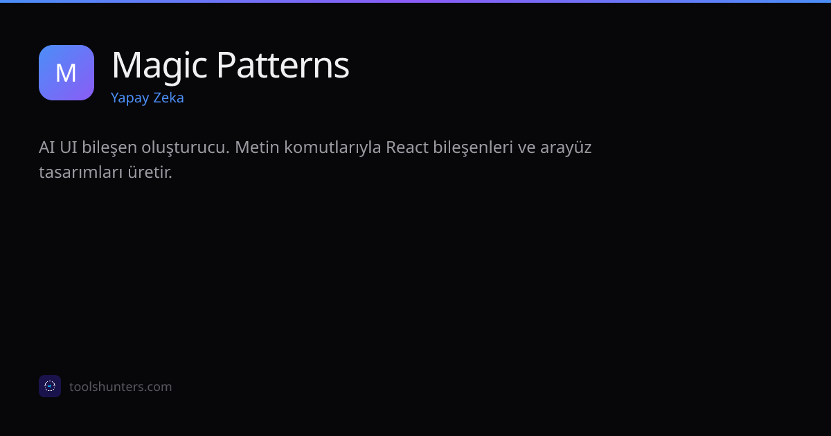 Magic Patterns - Yapay Zeka Aracı | ToolHunters