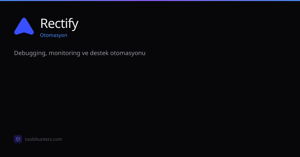 Rectify - Otomasyon Aracı | ToolHunters