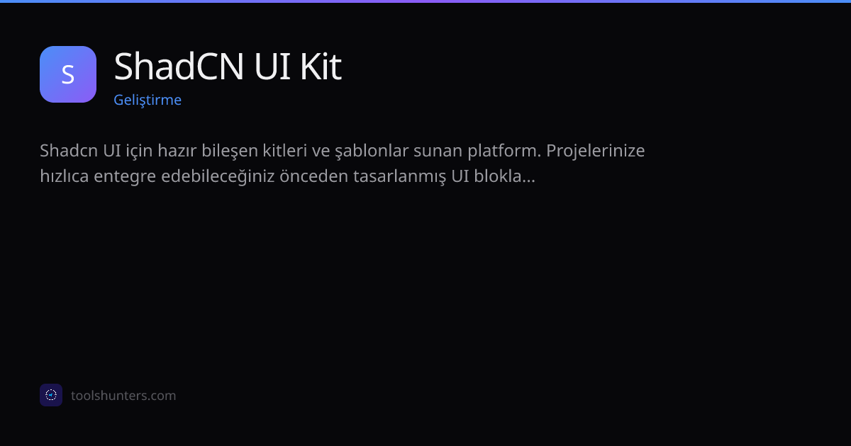 ShadCN UI Kit - Geliştirme Aracı | ToolHunters