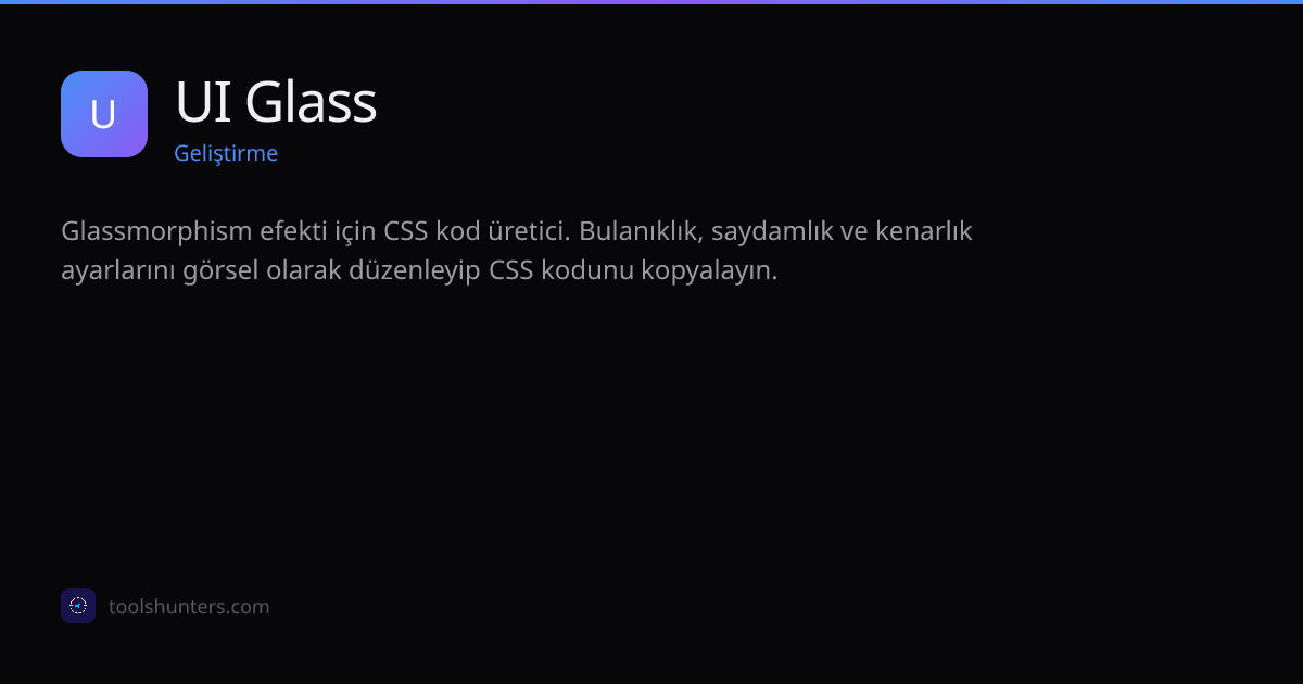 UI Glass - Geliştirme Aracı | ToolHunters